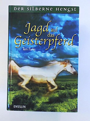 Der silberne Hengst 01. Jagd auf das Geisterpferd. (9783401451510) by Farley, Terri