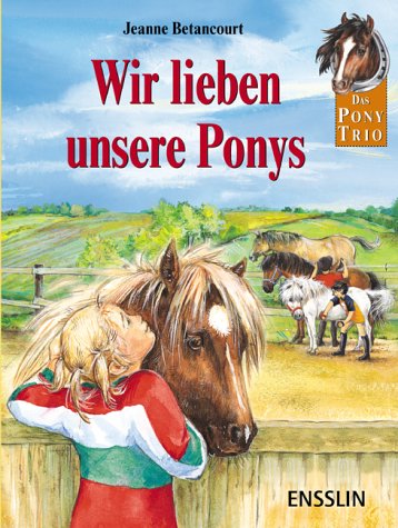 Beispielbild fr Das Pony-Trio Wir lieben unsere Ponys : drei spannende Geschichten mit dem Ponytrio zum Verkauf von Antiquariat Buchhandel Daniel Viertel