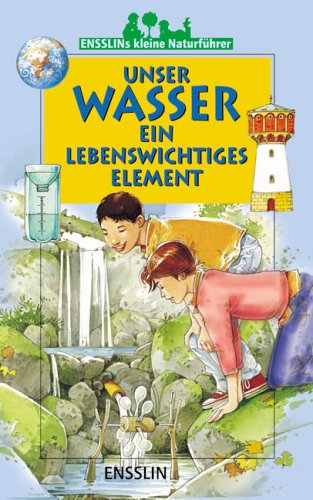 Beispielbild fr Ensslins kleine Naturfhrer. Unser Wasser - ein lebenswichtiges Element zum Verkauf von medimops