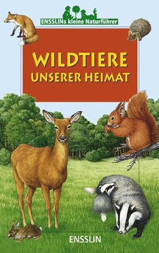 Stock image for Ensslins Kleine Naturfhrer. Wildtiere unserer Heimat for sale by medimops