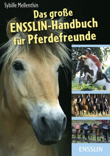 Stock image for Das groe Ensslin-Handbuch fr Pferdefreunde for sale by Eulennest Verlag e.K.