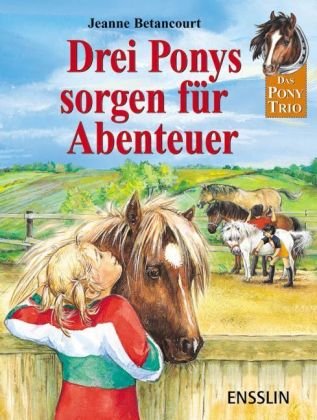 Beispielbild fr Drei Ponys sorgen fr Abenteuer: Drei spannende Geschichten mit dem Pony-Trio zum Verkauf von medimops