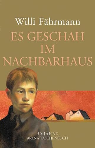 Es geschah im Nachbarhaus : die Geschichte eines gefährlichen Verdachts und einer Freundschaft. Willi Fährmann / Arena-Taschenbuch ; Bd. 50033 - Fährmann, Willi (Verfasser)