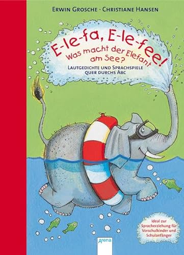 Stock image for E-le-fa. E-le-fee! Was macht der Elefant am See: Lautgedichte und Sprachspiele quer durchs ABC for sale by ABC Versand e.K.