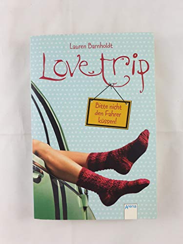 Love Trip: Bitte nicht den Fahrer küssen! - Lauren Barnholdt