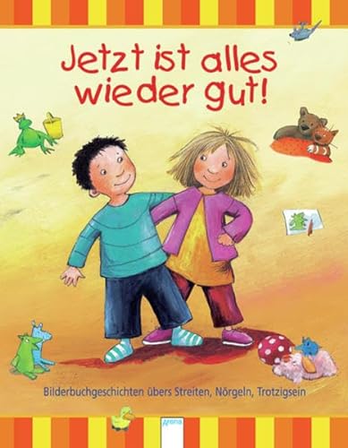 Stock image for Jetzt ist alles wieder gut!: Bilderbuchgeschichten bers Streiten, Nrgeln, Trotzigsein for sale by medimops