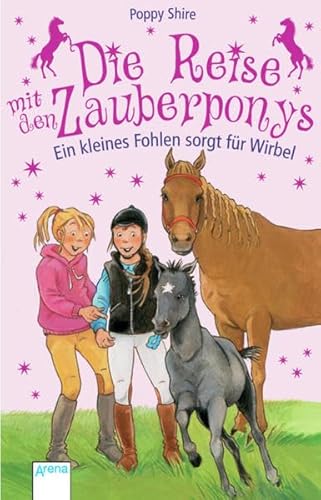 Stock image for Die Reise mit den Zauberponys. Ein kleines Fohlen sorgt fr Wirbel for sale by medimops