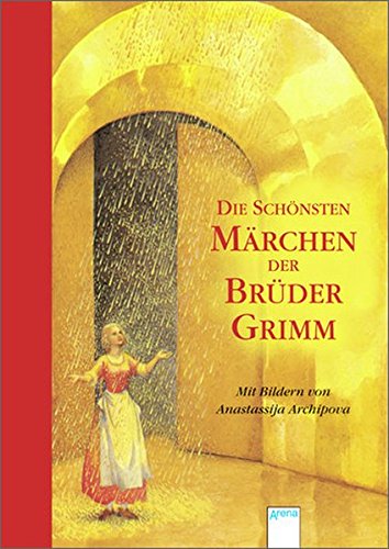 Die schönsten Märchen der Brüder Grimm Arena-Taschenbuch Band 50410 - Grimm, Jacob, Anastasija Archipowa und Willhelm Grimm
