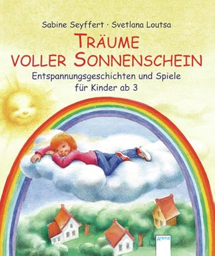 Träume voller Sonnenschein: Entspannungsgeschichten und Spiele für Kinder ab 3 - Seyffert, Sabine