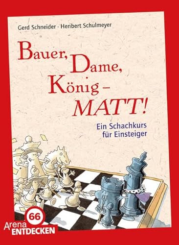 Stock image for Bauer, Dame, Knig - MATT!: Ein Schachkurs fr Einsteiger. Limitierte Jubilumsausgabe for sale by medimops