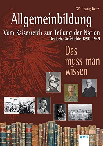 Beispielbild fr Allgemeinbildung. Vom Kaiserreich zur Teilung der Nation: Deutsche Geschichte von 1890 bis 1949 zum Verkauf von medimops