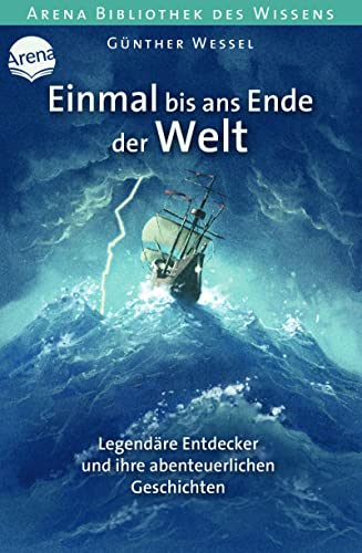 Stock image for Einmal bis ans Ende der Welt. Legendre Entdecker und ihre abenteuerlichen Geschichten -Language: german for sale by GreatBookPrices