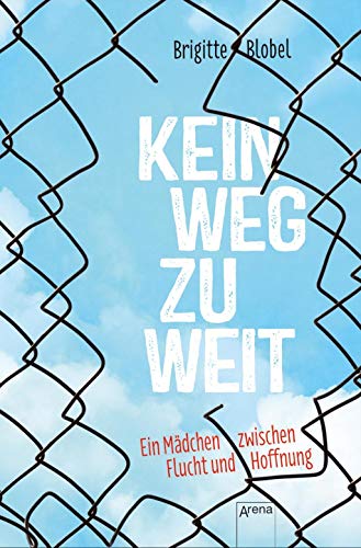 Kein Weg zu weit. Ein Mädchen zwischen Flucht und Hoffnung - Blobel, Brigitte