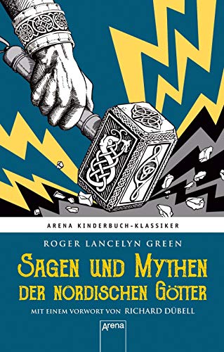 Sagen und Mythen der nordischen Götter: Arena Kinderbuch-Klassiker. Nacherzählt von Roger Lancelyn Green. Mit einem Vorwort von Richard Dübell: - Green, Roger Lancelyn