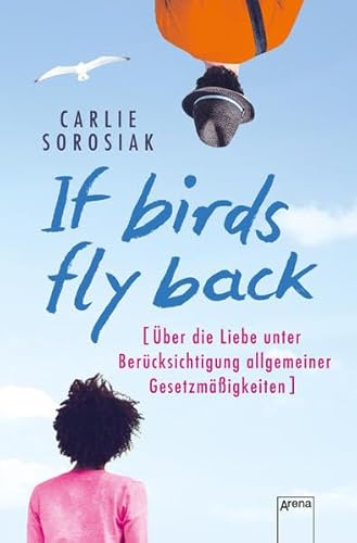 9783401603209: If Birds Fly Back: ber die Liebe unter Bercksichtigung allgemeiner Gesetzmigkeiten