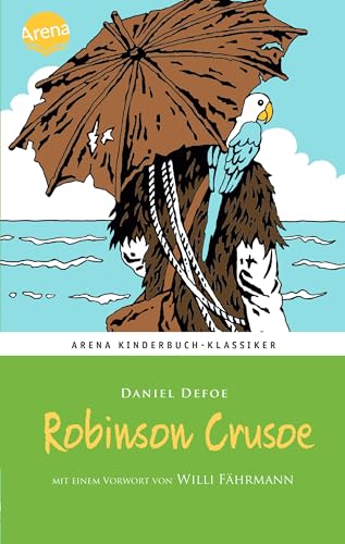 9783401603612: Robinson Crusoe: Arena Kinderbuch-Klassiker. Mit einem Vorwort von Willi Fhrmann