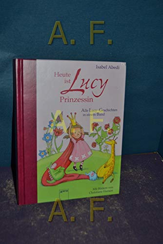 Beispielbild fr Heute ist Lucy Prinzessin. Alle Lucy-Geschichten in einem Band zum Verkauf von WorldofBooks