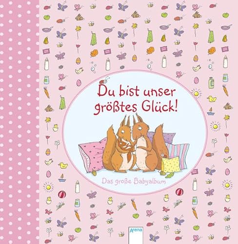 Du bist unser größtes Glück (rosa): Das große Babyalbum - Sturm, Linda