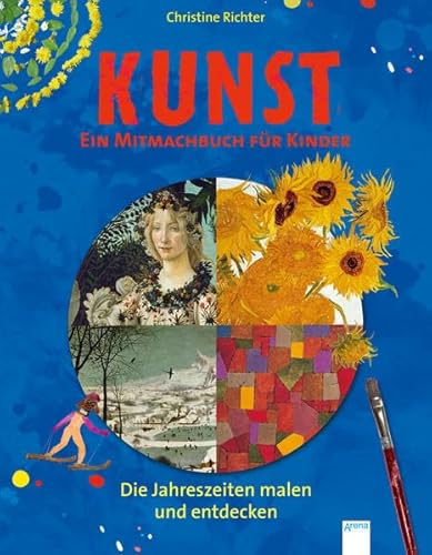 Die Jahreszeiten malen und entdecken: Kunst. Ein Mitmachbuch für Kinder - Richter, Christine