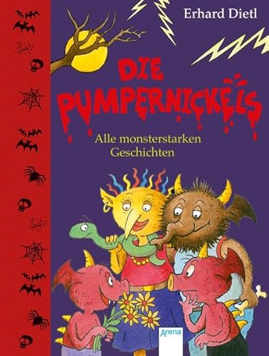 Die Pumpernickels. Alle monsterstarken Geschichten - D ietl, Erhard