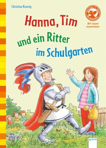 Hanna, Tim und ein Ritter im Schulgarten: Der Bücherbär: Wir lesen zusammen - Koenig, Christina