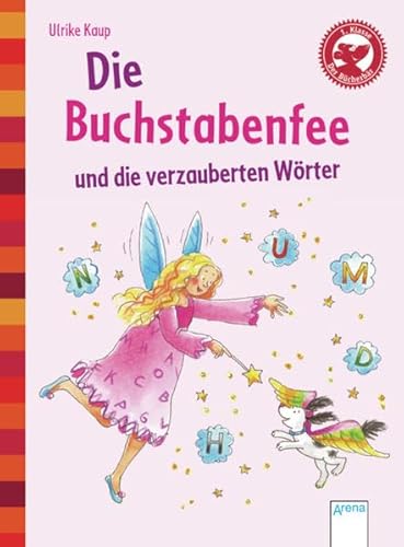 Die Buchstabenfee und die verzauberten Wörter / Ulrike Kaup. Mit farbige Bildern von Katharina Wieker - Kaup, Ulrike, Wieker, Katharina