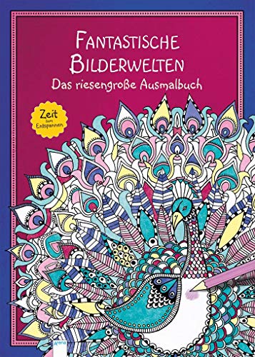 9783401709239: Fantastische Bilderwelten: Das riesengroe Ausmalbuch. Zeit zum Entspannen