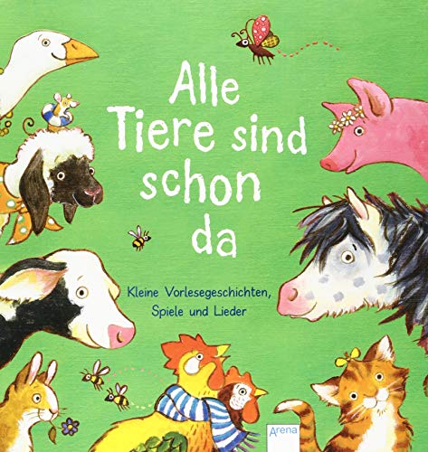 Stock image for Alle Tiere sind schon da: Kleine Vorlesegeschichten, Spiele und Lieder for sale by medimops