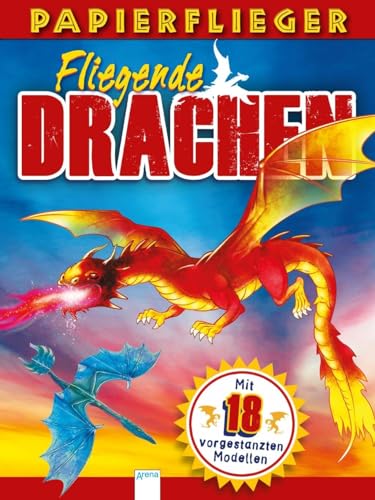 Dragons. Drachenstarke Papierflieger : 18 vorgestanzte Modelle zum Heraustrennen, Zusammenstecken und Fliegenlassen - Katherine Sully