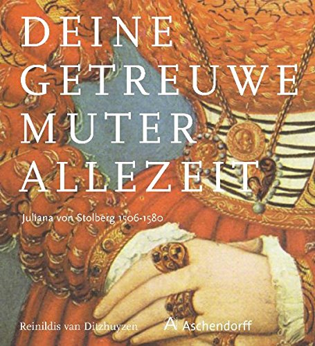 9783402002360: "Deine getreuwe Muter allezeit": Juliana von Stolberg 1506-1580