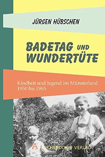 9783402002377: Badetag und Wundertte - Kindheit und Jugend im Mnsterland 1950 bis 1965