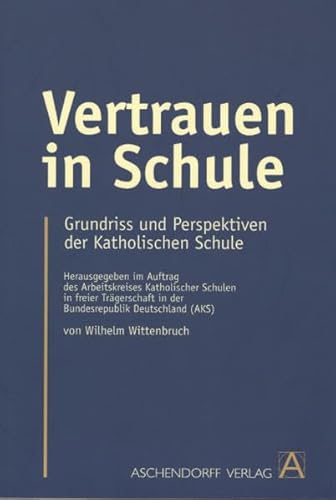 9783402004050: Vertrauen in Schule: Grundriss und Perspektiven der Katholischen Schule