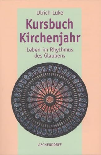 9783402004111: Kursbuch Kirchenjahr: Leben im Rythmus des Glaubens