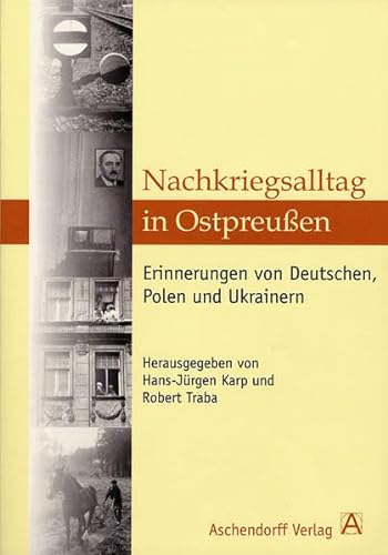 Stock image for Nachkriegsalltag in Ostpreuen: Erinnerungen von Deutschen, Polen und Ukrainern for sale by medimops