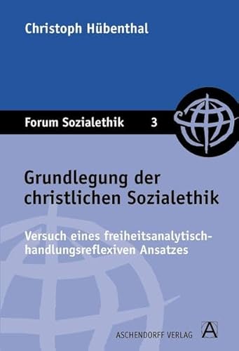 9783402005729: Grundlegung der christlichen Sozialethik: Versuch eines freiheitsanalytisch - handlungsreflexiven Ansatzes