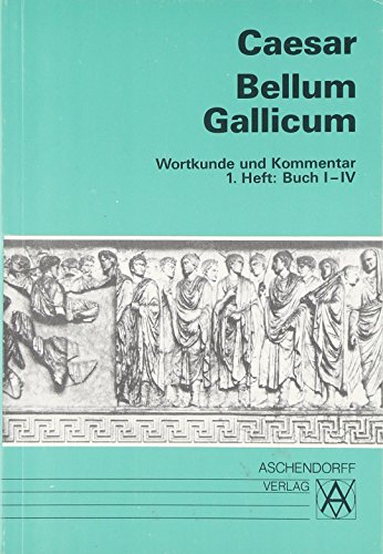 Beispielbild fr Bellum Gallicum (Latein): Bellum Gallicum. Wortkunde und Kommentar. Heft 1, Buch I - IV zum Verkauf von medimops