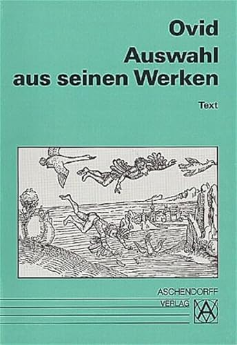 Imagen de archivo de Auswahl aus seinen Werken: Amores, Ars Amatoria, Metamorphosen, Fasten, Tristien, Epistulae Ex Ponto a la venta por medimops