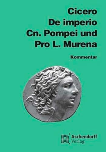 De imperio Cn. Pompei und Pro L. Murena. Kommentar - Marcus Tullius Cicero