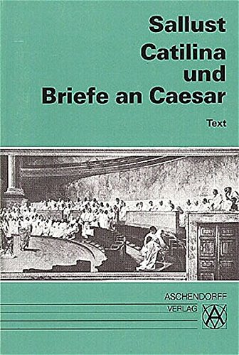 Catilina und Briefe an Caesar. Text - Sallust
