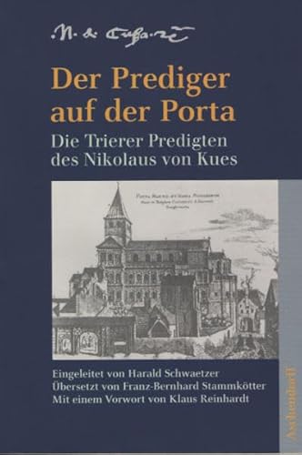 Stock image for Der Prediger auf der Porta: Die Trierer Predigten des Nikolaus von Kues for sale by medimops