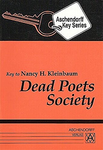 Dead Poets Society: Additional texts for study at school. Vokabularien zum TB aus der ELT-Serie oder zur Ausgabe der Bantam Books - Kleinbaum, Nancy H.