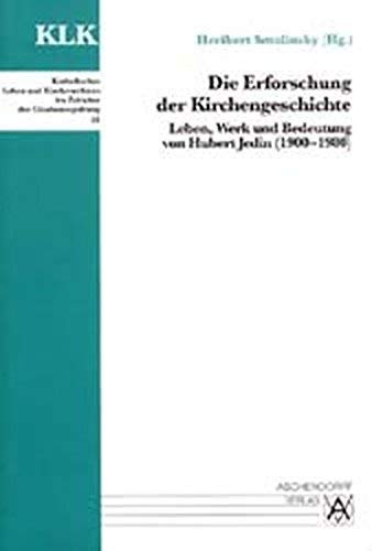 9783402029824: Die Erforschung der Kirchengeschichte: Leben, Werk und Bedeutung von Hubert Jedin (1900-1980) (Katholisches Leben und Kirchenreform im Zeitalter der Glaubensspaltung) (German Edition)