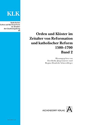 Orden und Klöster im Zeitalter von Reformation und katholischer Reform 1500-1700. Bd. 2.