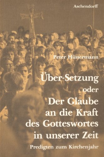 Beispielbild fr ber-Setzung oder der Glaube an die Kraft des Gotteswortes in unserer Zeit. Predigten zum Kirchenjahr. zum Verkauf von Antiquariat Knacke