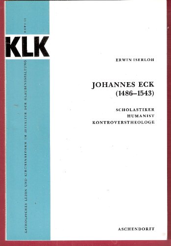 9783402033401: Johannes Eck (1486-1543): Scholastiker, Humanist, Kontroverstheologe