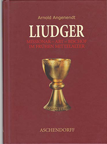 Liudger: Missionar - Abt - Bischof im frühen Mittelalter. - Angenendt, Arnold
