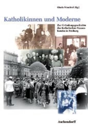 Katholikinnen und Moderne. Katholische Frauenbewegung zwischen Tradition und Emanzipation. - Muschiol, Gisela (Herausgeber)