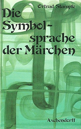 Die Symbolsprache der Märchen (Schriften der Gesellschaft zur Pflege des Märchengutes der Europäischen Völker ; Bd. 3) - Stumpfe, Ortrud