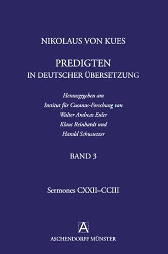 Nikolaus von Kues: Predigten in deutscher Übersetzung : BAnd 3: Sermones CXXII-CCIII - Walter A Euler