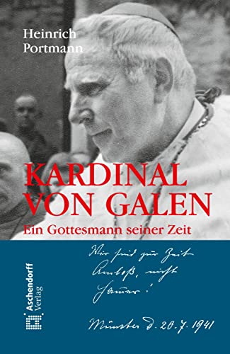 Kardinal von Galen. Ein Gottesmann seiner Zeit. - Heinrich Portmann